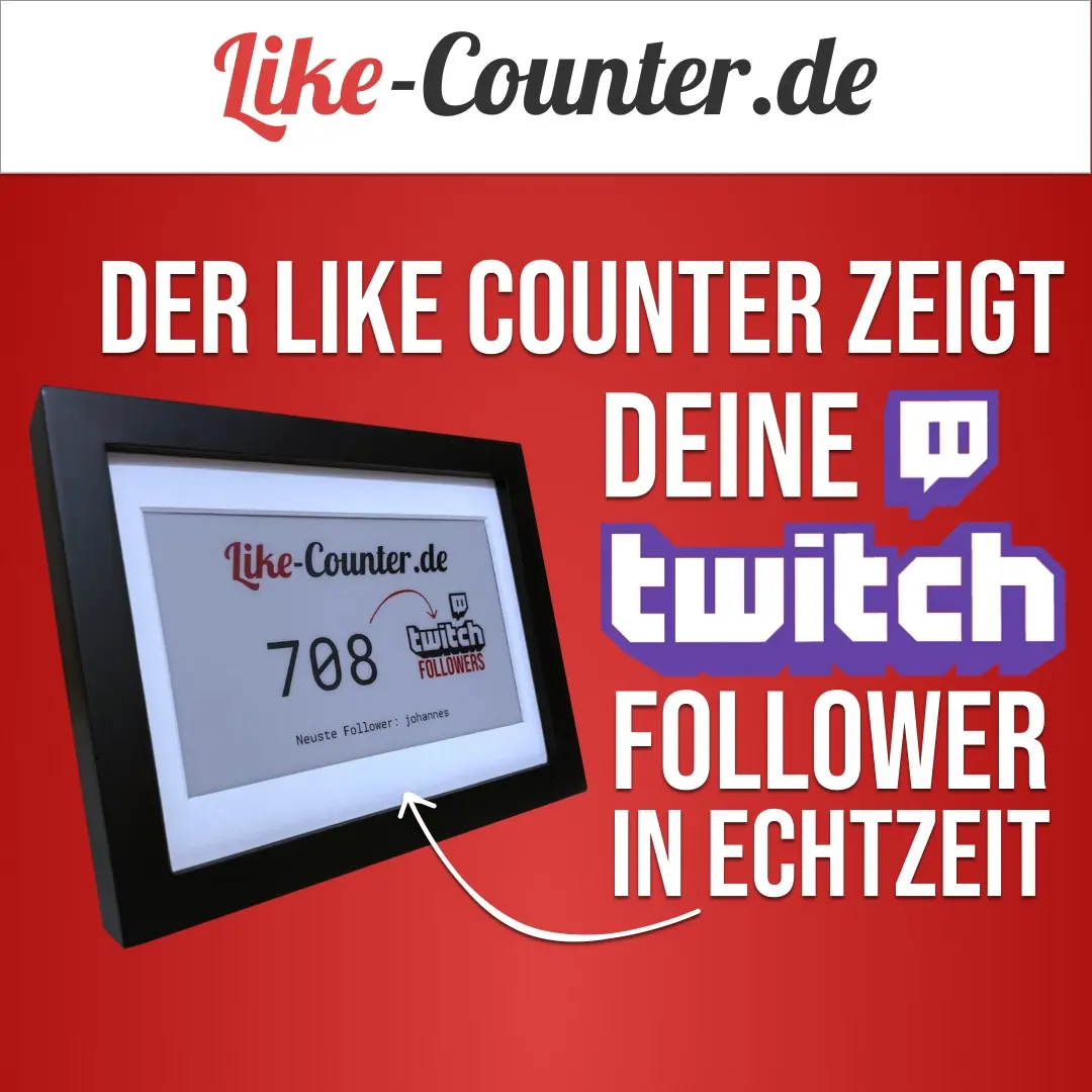 Der Like Counter ist auch ein Twitch Zähler und zeigt deine Twitch Follower in Echtzeit an!